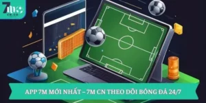 App 7M mới nhất – 7M CN theo dõi bóng đá 24/7 11 App 7M mới nhất – 7M CN theo dõi bóng đá 24/7