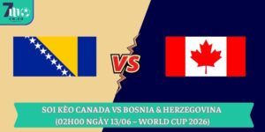 Soi kèo Canada vs Bosnia & Herzegovina (02h00 ngày 13/06 – World Cup 2026) 14 Soi kèo Canada vs Bosnia & Herzegovina (02h00 ngày 13/06 – World Cup 2026)